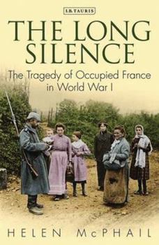 Paperback The Long Silence: The Tragedy of Occupied France in World War I Book
