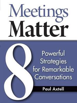 Paperback Meetings Matter: 8 Powerful Strategies for Remarkable Conversations Book