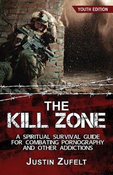 Paperback The Kill Zone: A Spiritual Survival Guide for Combating Pornography and Other Addictions Book