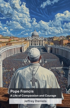 Paperback Pope Francis: A Life of Compassion and Courage Book