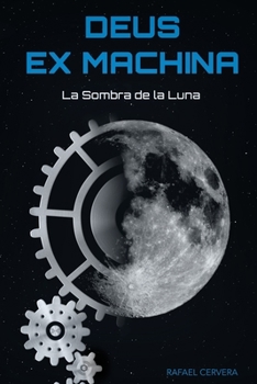 Paperback Deus Ex Machina: La Sombra de la Luna [Spanish] Book