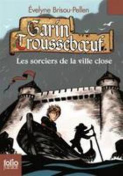 Les sorciers de la ville close - Book #5 of the Garin Trousseboeuf