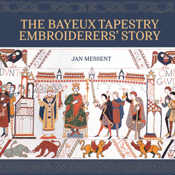 Hardcover The Bayeux Tapestry Embroiderers' Story Book