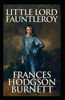 Paperback Little Lord Fauntleroy Classic Edition (Illustrated) Book