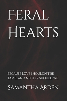 Paperback Feral Hearts: Because love shouldn't be tame...and neither should we. Book