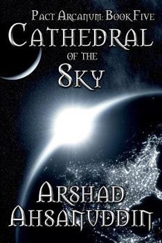 Cathedral of the Sky: Pact Arcanum 1.5 - Book #5 of the Pact Arcanum Saga