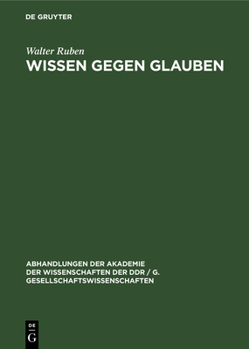 Hardcover Wissen Gegen Glauben: Der Beginn Des Kampfes Des Wissens Gegen Den/Das Glauben Im Alten Indien Und Griechenland [German] Book