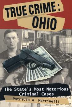 Paperback True Crime: Ohio: The State's Most Notorious Criminal Cases Book