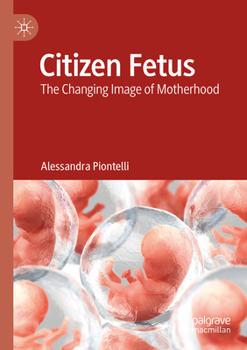 Paperback Citizen Fetus: The Changing Image of Motherhood Book