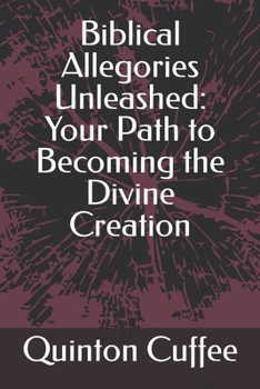 Biblical Allegories Unleashed: Your Path to Becoming the Divine Creation