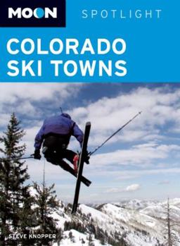 Paperback Moon Spotlight Colorado Ski Towns: Including Aspen, Vail & Breckenridge Book