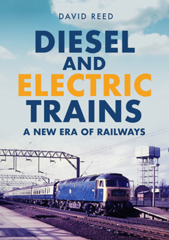 Paperback Diesel and Electric Trains: A New Era of Railways Book