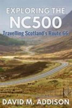 Paperback Exploring the NC500: Travelling Scotland's Route 66 Book