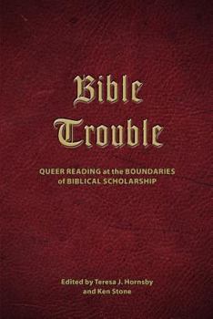 Paperback Bible Trouble: Queer Reading at the Boundaries of Biblical Scholarship Book