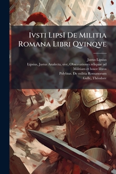 Paperback Ivsti LipsI De Militia Romana Libri Qvinqve Book