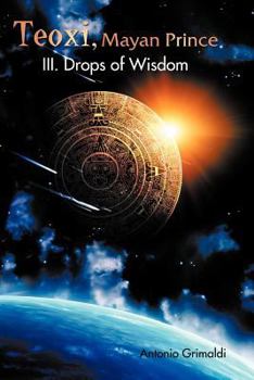 Paperback Teoxi, Mayan Prince: III. Drops of Wisdom Book