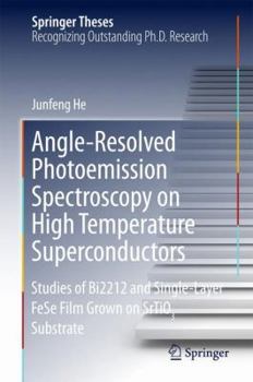 Hardcover Angle-Resolved Photoemission Spectroscopy on High-Temperature Superconductors: Studies of Bi2212 and Single-Layer Fese Film Grown on Srtio3 Substrate Book