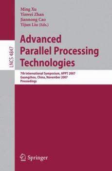 Paperback Advanced Parallel Processing Technologies: 7th International Symposium, APPT 2007 Guangzhou, China, November 22-23, 2007 Proceedings Book