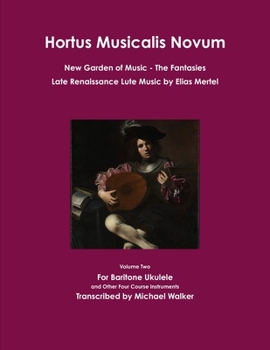 Paperback Hortus Musicalis Novum New Garden of Music The Fantasies Late Renaissance Lute Music by Elias Mertel Book
