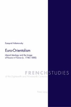 Paperback Euro-Orientalism: Liberal Ideology and the Image of Russia in France (c. 1740-1880) Book