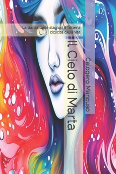 Paperback Il Cielo di Marta: La danza delle stagioni e l'eterna ciclicità della vita [Italian] Book