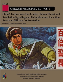 Paperback China's Forbearance Has Limits: Chinese Threat and Retaliation Signaling and Its Implications for a Sino-American Military Confrontation Book