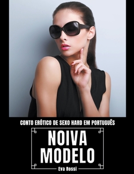 Paperback Noiva Modelo: Conto Erótico de Sexo Hard em Português [Portuguese] Book