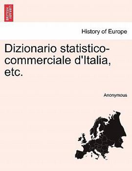 Paperback Dizionario Statistico-Commerciale D'Italia, Etc. [Italian] Book