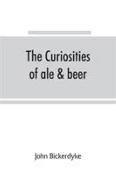 Curiosities of Ale and Beer