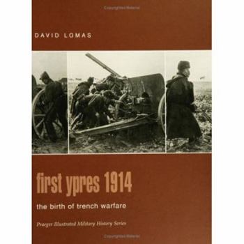 Hardcover First Ypres 1914: The Birth of Trench Warfare (Praeger Illustrated Military History) Book