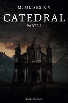 CATEDRAL PARTE 1: Una novela de misterio, suspenso y terror. (Spanish Edition)
