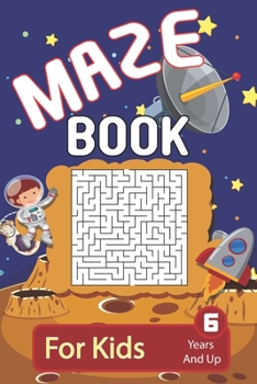 Maze: Maze Book For Kids 6 Years And Up: Brain Challenging And Fun Maze Activity Book For Young Kids - 200 Maze Puzzles For Boys And Girls