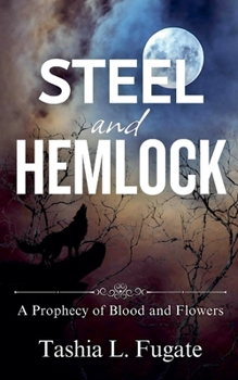 Steel and Hemlock (A Prophecy of Blood and Flowers)