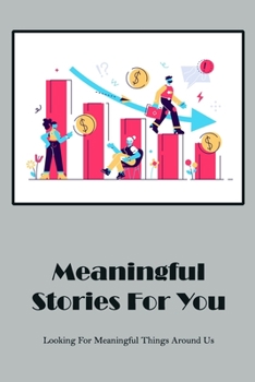 Meaningful Stories For You: Looking For Meaningful Things Around Us