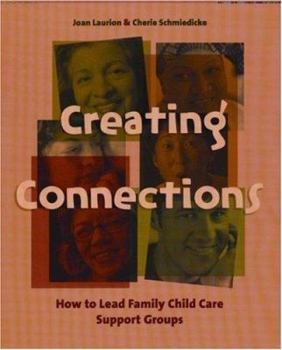 Paperback Creating Connections: How to Lead a Family Child Care Support Group Book