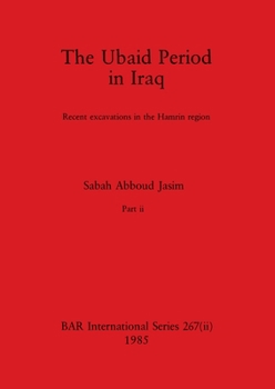 The Ubaid Period in Iraq, Part ii: Recent excavations in the Hamrin region