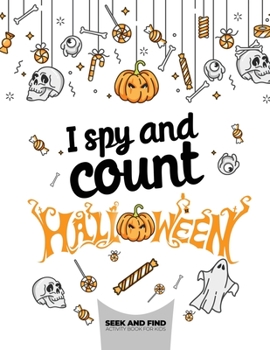 I spy and count Halloween - Seek and Find - Activity Book for Kids: Search and find books for ages 2-4, Preschoolers & Toddler. Great halloween gift for kids