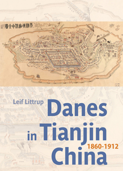 Paperback Danes in Tianjin China: 1860-1912 Book