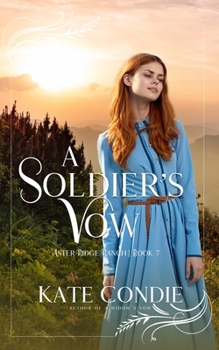 A Soldier's Vow - Book #7 of the Aster Ridge Ranch