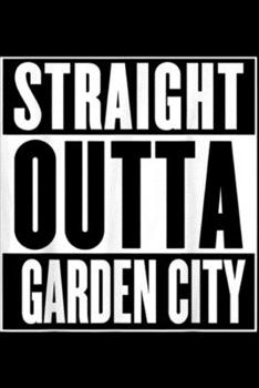 Straight Outta Garden City: Straight Outta Garden City Journal/Notebook Blank Lined Ruled 6x9 100 Pages