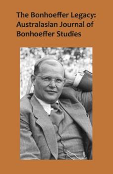 Paperback The Bonhoeffer Legacy: Australasian Journal of Bonhoeffer Studies Vol 4 No 1 Book
