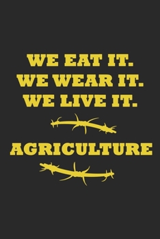 We eat it. We wear it. We Live it. Agriculture: Hangman Puzzles Mini Game Clever Kids 110 Lined pages 6 x 9 in 15.24 x 22.86 cm Single Player Funny Great Gift