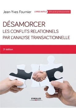 Paperback Désamorcer les conflits relationnels par l'analyse transactionnelle [French] Book
