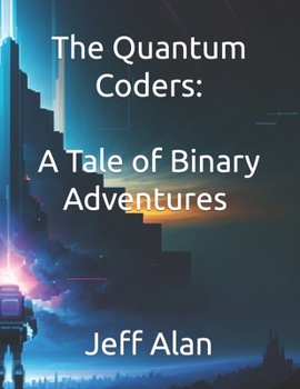 Paperback The Quantum Coders: A Tale of Binary Adventures & Adventures in Cyberspace: The Code Crusaders Book