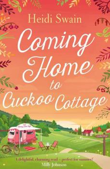 Paperback Coming Home to Cuckoo Cottage: A Glorious Summer Treat of Glamping, Vintage Tearooms and Love ... Book