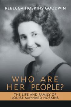 Paperback Who Are Her People?: The Life and Family of Louise Maynard Hoskins Book