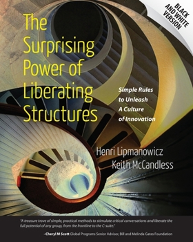 Paperback The Surprising Power of Liberating Structures: Simple Rules to Unleash A Culture of Innovation (Black and White Version) Book