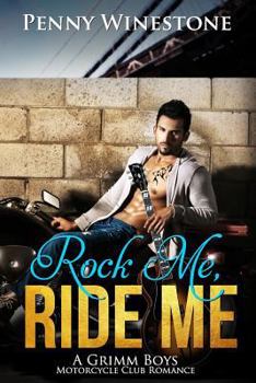 Paperback Rock Me, Ride Me: A Grimm Boys Motorcycle Club Romance Book