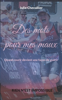 Paperback Des mots pour mes maux: Quand courir devient une façon de guérir [French] Book