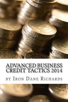 Paperback Advanced Business Credit Tactics 2014: Small Business Funding Made Easy Building Corporate Credit Book